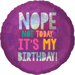 Nope Not Today Its My Birthday